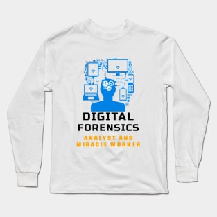 Digital Forensics - Analyst and Miracle Worker Long Sleeve T-Shirt